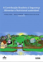 A Contribuição Brasileira à Segurança Alimentar e Nutricional sustentável A Contribuição Brasileira à Segurança Alimentar e Nutricional sustentável