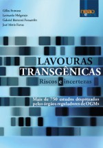 Lavouras Transgênicas - Riscos e incertezas - Mais de 750 estudos desprezados pelos órgãos - reguladores de OGMs