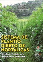 SISTEMA DE PLANTIO DIRETO DE HORTALIÇAS * Método de transição para um novo modo de produção