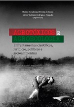 Agrotóxicos e Agroecologia: enfrentamentos jurídicos, políticos e socioambientais Agrotóxicos e Agroecologia: enfrentamentos jurídicos, políticos e socioambientais